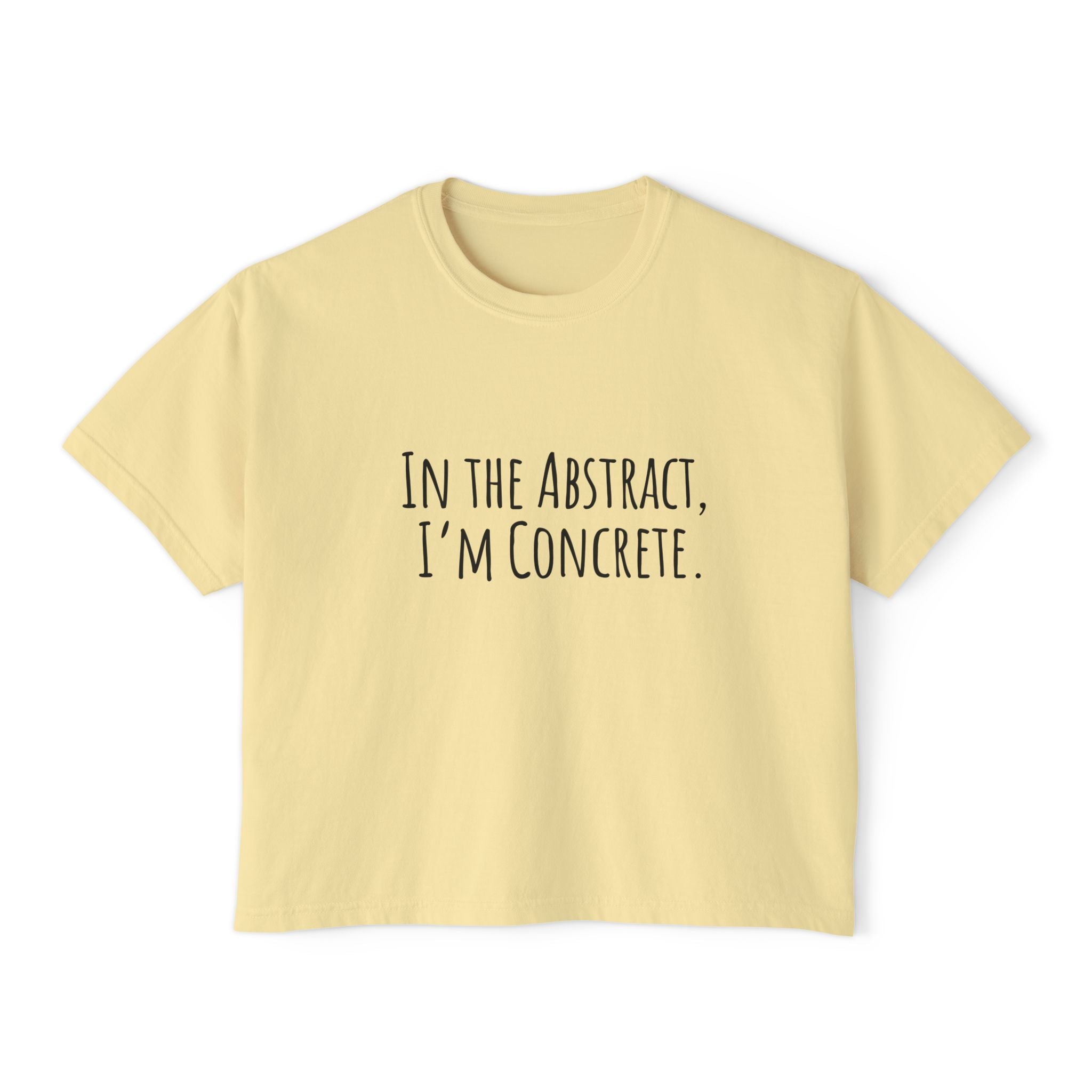 Boxy Artist Shirt | In the Abstract, I'm Concrete | Art Pun Series Gift - Mythos Design